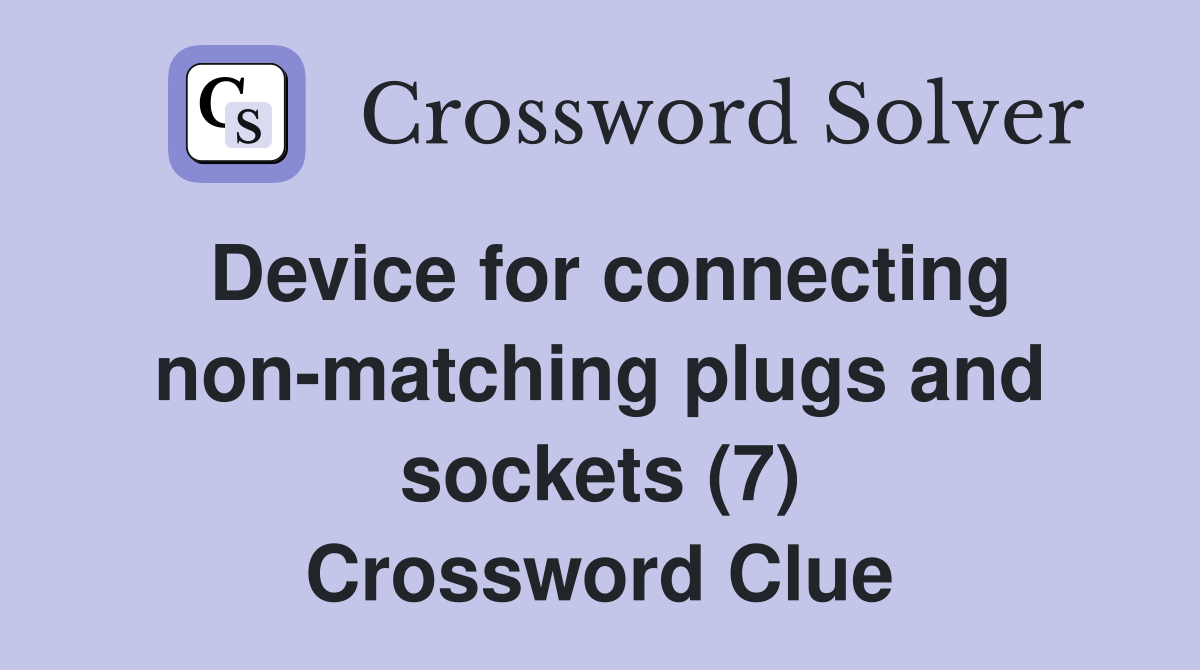 Device for connecting nonmatching plugs and sockets (7) Crossword